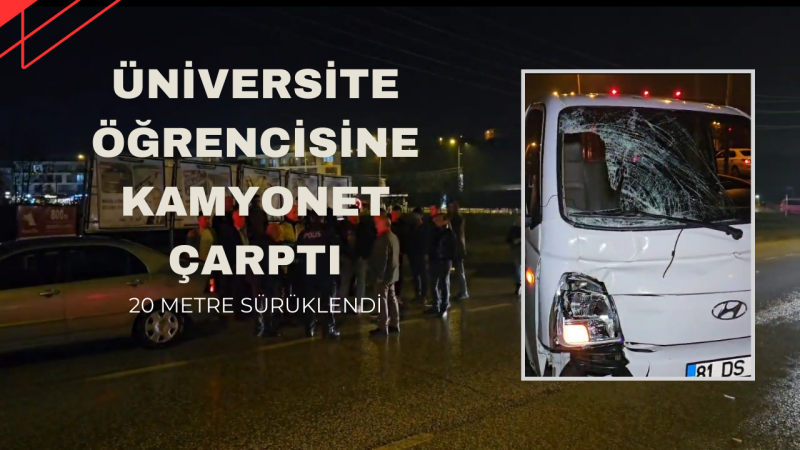 ÜNİVERSİTE ÖĞRENCİSİ 20 METRE SÜRÜKLENDİ 