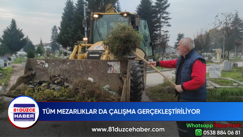 TÜM MEZARLIKLAR DA ÇALIŞMA GERÇEKLEŞTİRİLİYOR