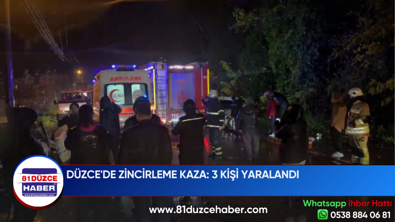 DÜZCE'DE ZİNCİRLEME KAZA: 3 KİŞİ YARALANDI