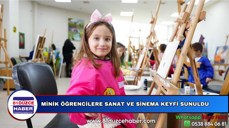 MİNİK ÖĞRENCİLERE SANAT VE SİNEMA KEYFİ SUNULDU