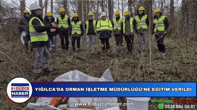 YIĞILCA’DA ORMAN İŞLETME MÜDÜRLÜĞÜ’NE EĞİTİM VERİLDİ