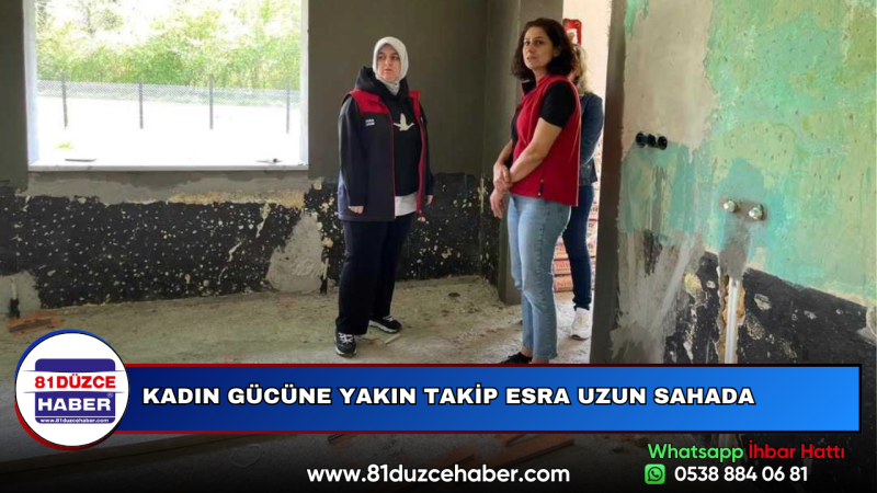 KADIN GÜCÜNE YAKIN TAKİP ESRA UZUN SAHADA