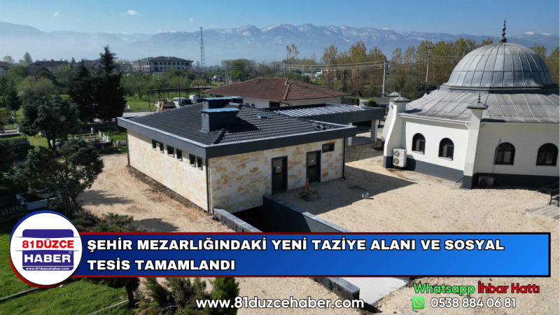 ŞEHİR MEZARLIĞINDAKİ YENİ TAZİYE ALANI VE SOSYAL TESİS TAMAMLANDI