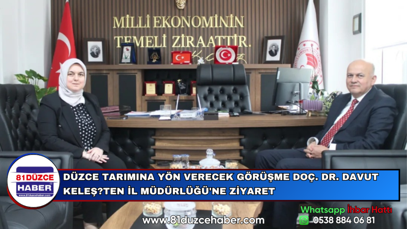 DÜZCE TARIMINA YÖN VERECEK GÖRÜŞME DOÇ. DR. DAVUT KELEŞ?TEN İL MÜDÜRLÜĞÜ'NE ZİYARET