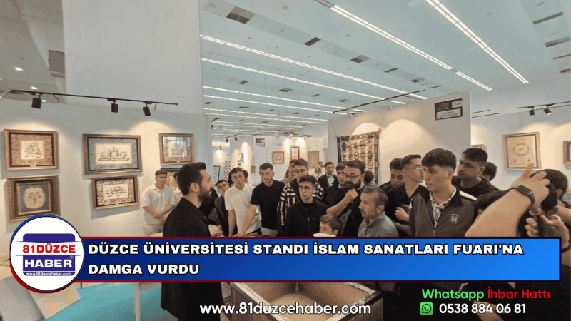 DÜZCE ÜNİVERSİTESİ STANDI İSLAM SANATLARI FUARI'NA DAMGA VURDU