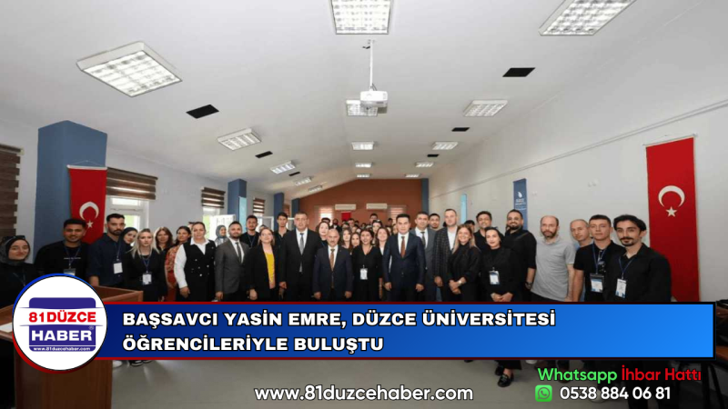 BAŞSAVCI YASİN EMRE, DÜZCE ÜNİVERSİTESİ ÖĞRENCİLERİYLE BULUŞTU