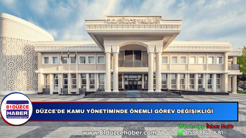 DÜZCE'DE KAMU YÖNETİMİNDE ÖNEMLİ GÖREV DEĞİŞİKLİĞİ