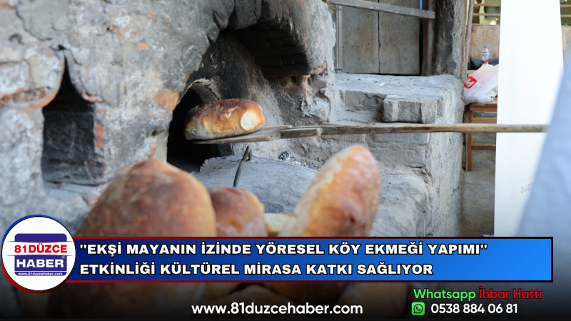 ''EKŞİ MAYANIN İZİNDE YÖRESEL KÖY EKMEĞİ YAPIMI'' ETKİNLİĞİ KÜLTÜREL MİRASA KATKI SAĞLIYOR