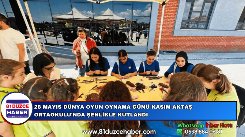 28 MAYIS DÜNYA OYUN OYNAMA GÜNÜ KASIM AKTAŞ ORTAOKULU'NDA ŞENLİKLE KUTLANDI