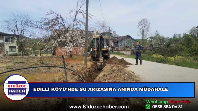 EDİLLİ KÖYÜ'NDE SU ARIZASINA ANINDA MÜDAHALE