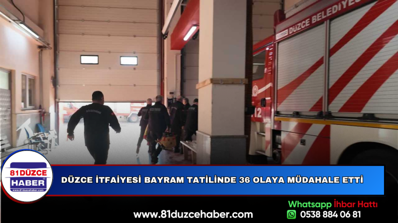 DÜZCE İTFAİYESİ BAYRAM TATİLİNDE 36 OLAYA MÜDAHALE ETTİ