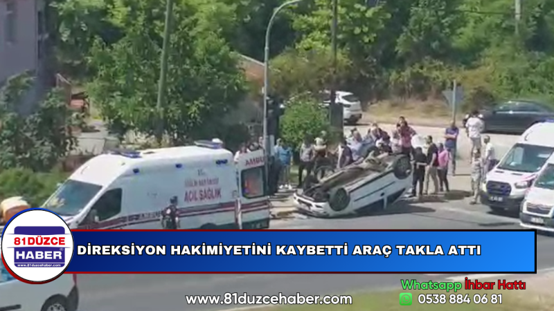 DİREKSİYON HAKİMİYETİNİ KAYBETTİ ARAÇ TAKLA ATTI