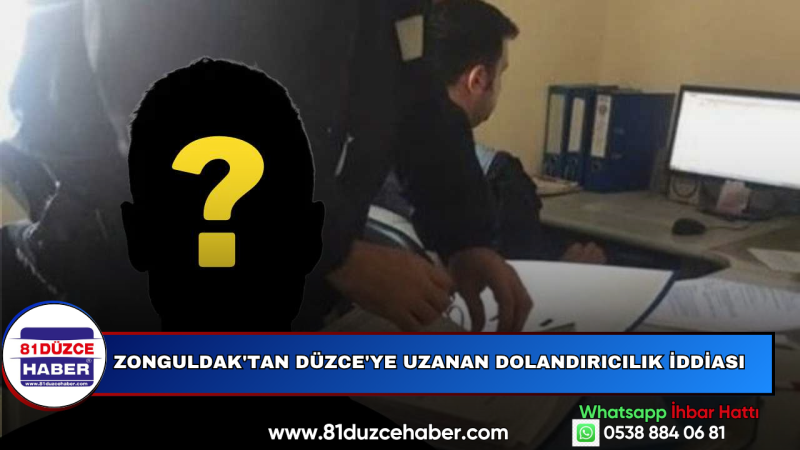 Zonguldak'tan Düzce'ye Uzanan Dolandırıcılık İddiası 