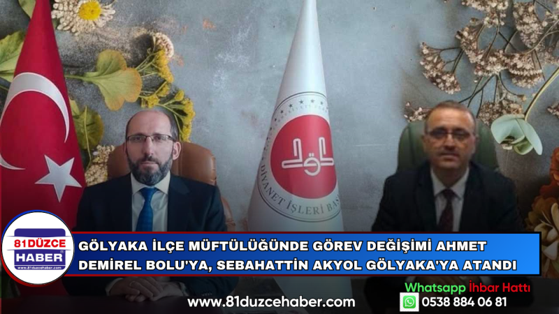 Gölyaka İlçe Müftülüğünde Görev Değişimi Ahmet Demirel Bolu'ya, Sebahattin Akyol Gölyaka'ya Atandı
