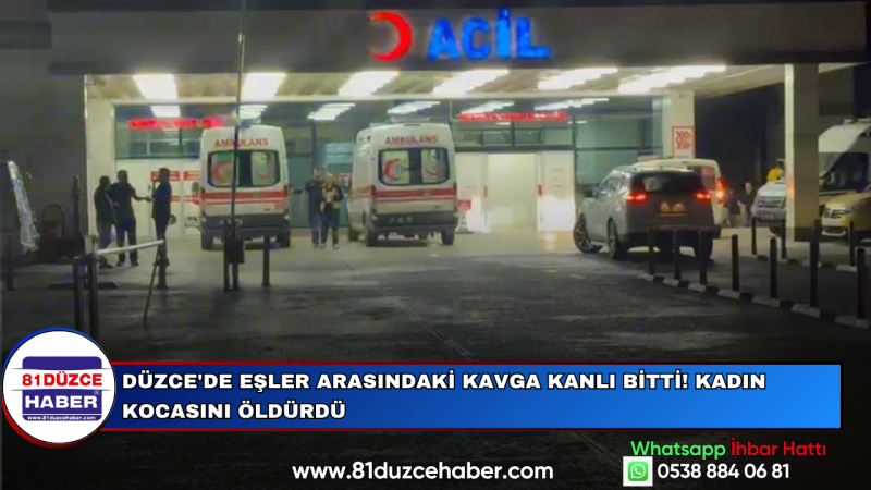 Düzce'de Eşler Arasındaki Kavga Kanlı Bitti! Kadın Kocasını Öldürdü