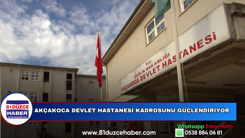 Akçakoca Devlet Hastanesi Kadrosunu Güçlendiriyor