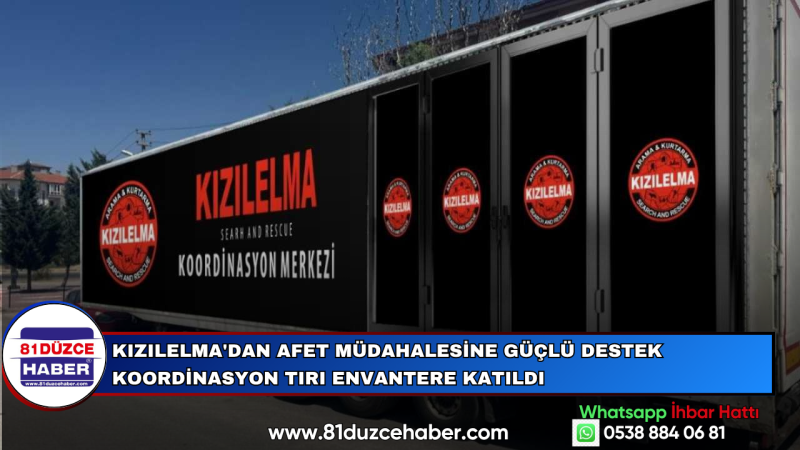 Kızılelma'dan Afet Müdahalesine Güçlü Destek Koordinasyon Tırı Envantere Katıldı