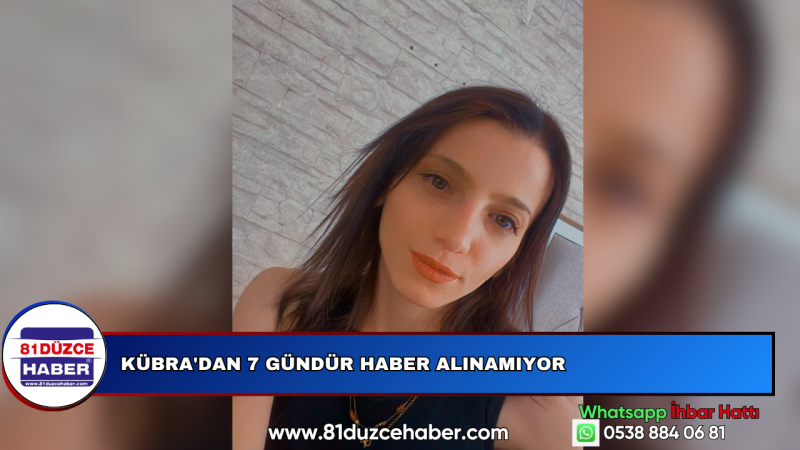Kübra'dan 7 Gündür Haber Alınamıyor
