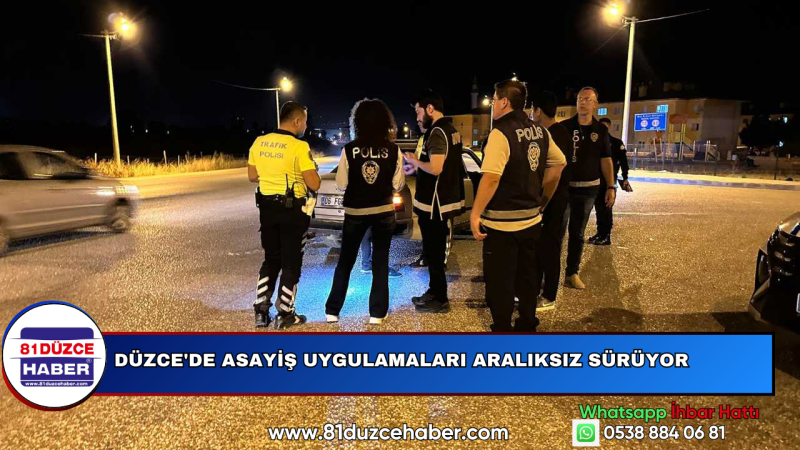Düzce'de Asayiş Uygulamaları Aralıksız Sürüyor