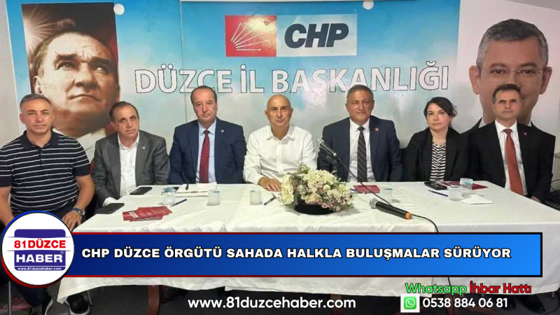 CHP Düzce Örgütü Sahada Halkla Buluşmalar Sürüyor