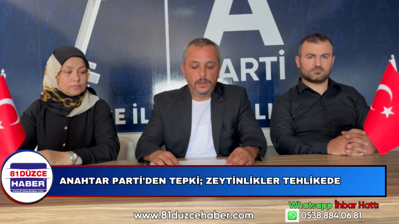 Anahtar Parti'den Tepki; Zeytinlikler Tehlikede