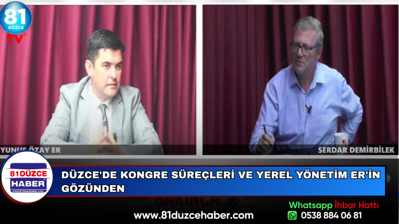 Düzce'de Kongre Süreçleri ve Yerel Yönetim Er'in Gözünden