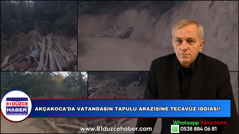 Akçakoca’da Vatandaşın Tapulu Arazisine Tecavüz İddiası! 