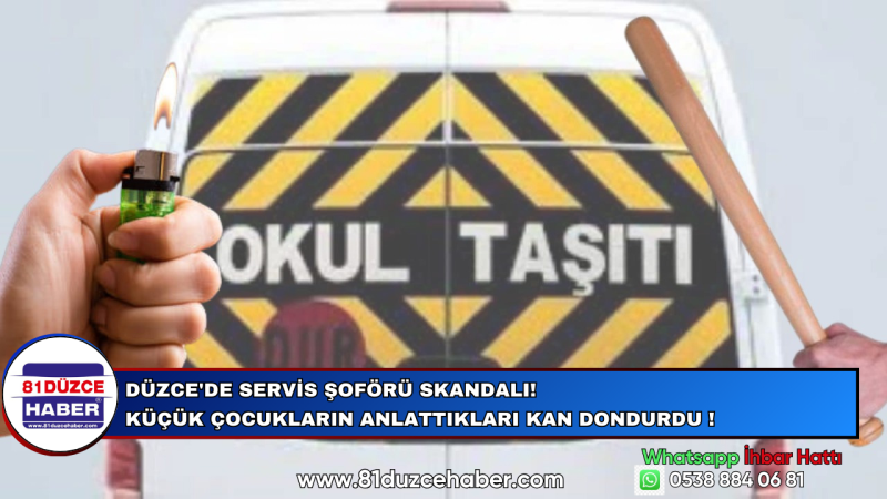 Düzce'de Servis Şoförü Skandalı! Küçük Çocukların Anlattıkları Kan Dondurdu !