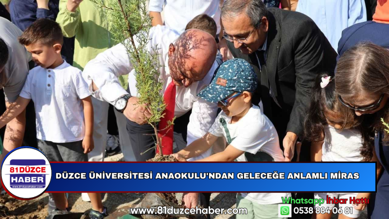 Düzce Üniversitesi Anaokulu'ndan Geleceğe Anlamlı Miras