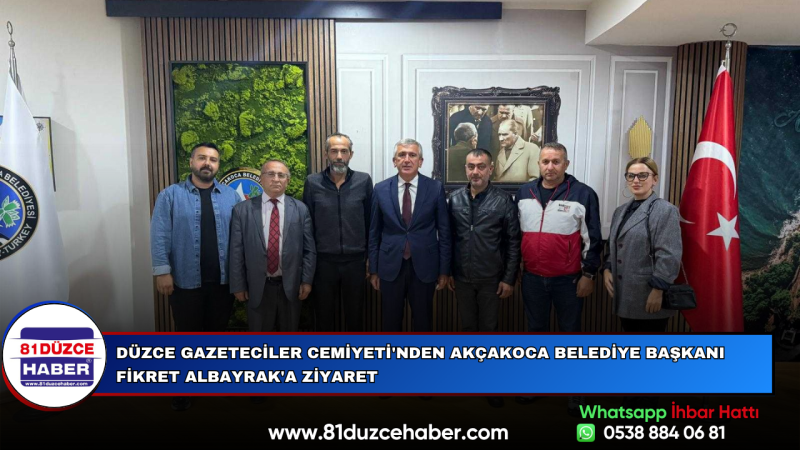 Düzce Gazeteciler Cemiyeti'nden Akçakoca Belediye Başkanı Fikret Albayrak'a Ziyaret