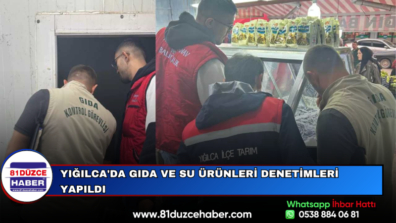 Yığılca'da Gıda ve Su Ürünleri Denetimleri Yapıldı
