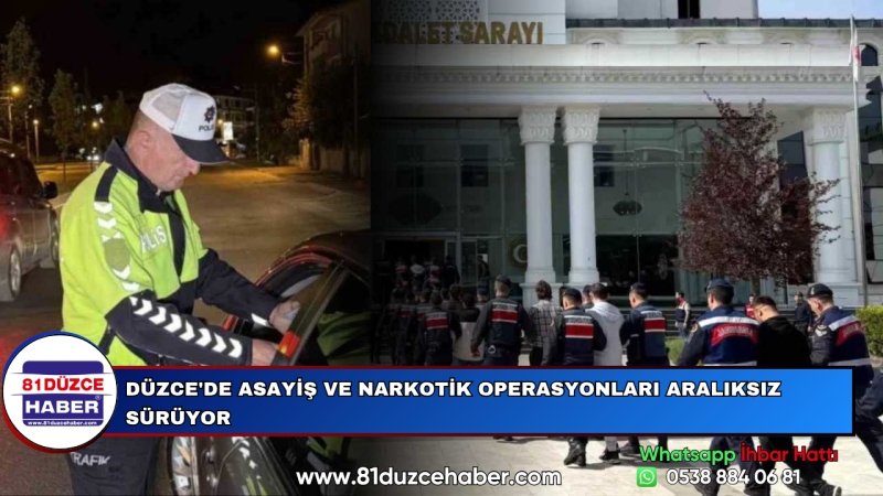 Düzce'de Asayiş ve Narkotik Operasyonları Aralıksız Sürüyor