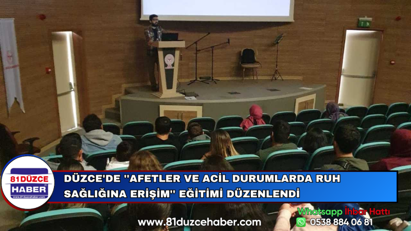 Düzce'de ''Afetler ve Acil Durumlarda Ruh Sağlığına Erişim'' Eğitimi Düzenlendi