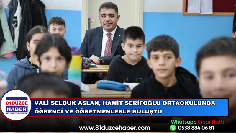 Vali Selçuk Aslan, Hamit Şerifoğlu Ortaokulunda Öğrenci ve Öğretmenlerle Buluştu
