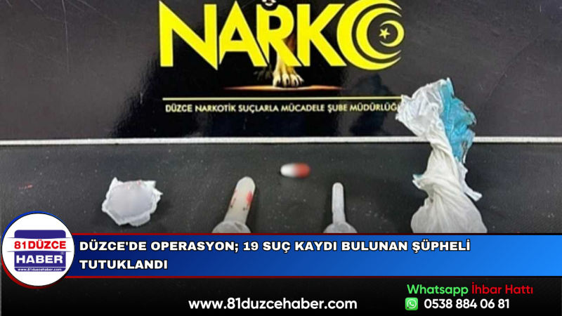 Düzce'de Operasyon; 19 Suç Kaydı Bulunan Şüpheli Tutuklandı