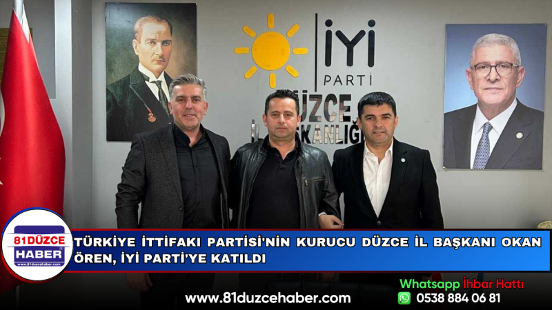 Türkiye İttifakı Partisi'nin Kurucu Düzce İl Başkanı Okan Ören, İYİ Parti'ye Katıldı