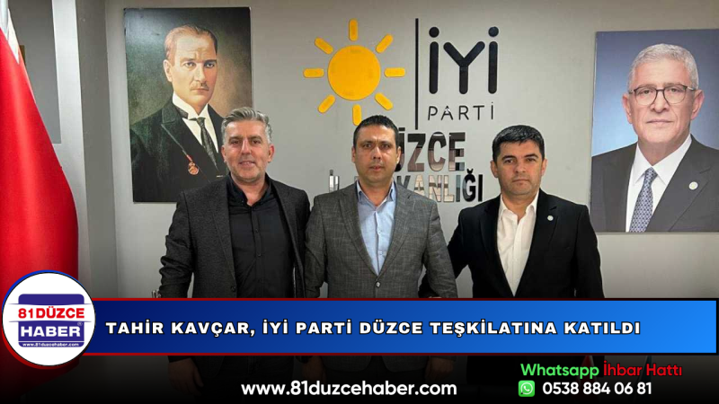 Tahir Kavçar, İYİ Parti Düzce Teşkilatına Katıldı