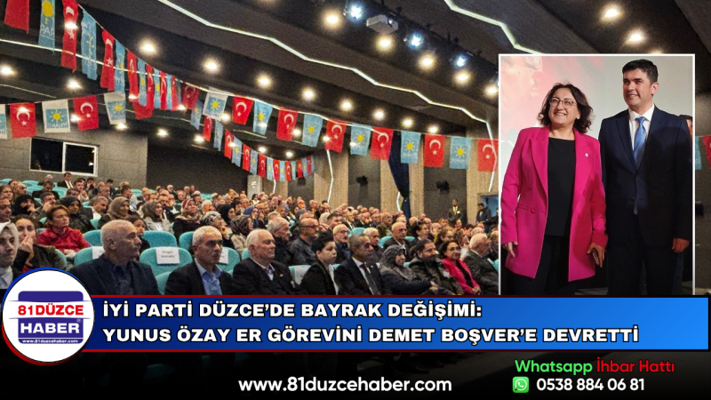 İYİ Parti Düzce’de Bayrak Değişimi: Yunus Özay Er Görevini Demet Boşver’e Devretti