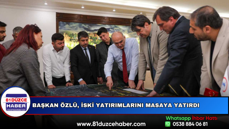 Başkan Özlü, İSKİ Yatırımlarını Masaya Yatırdı