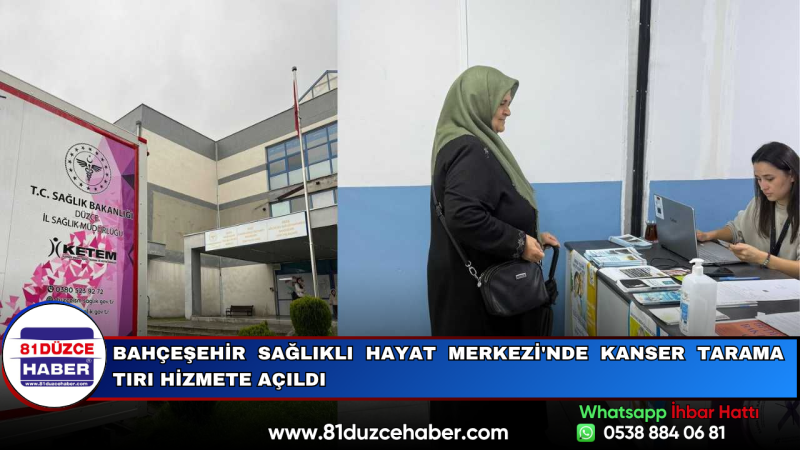 Bahçeşehir Sağlıklı Hayat Merkezi'nde Kanser Tarama Tırı Hizmete Açıldı
