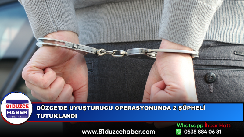 Düzce'de Uyuşturucu Operasyonunda 2 Şüpheli Tutuklandı