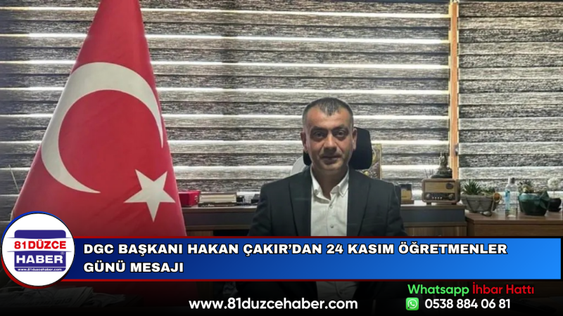 DGC Başkanı Hakan Çakır’dan 24 Kasım Öğretmenler Günü Mesajı
