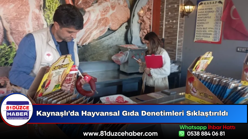 Kaynaşlı’da Hayvansal Gıda Denetimleri Sıklaştırıldı
