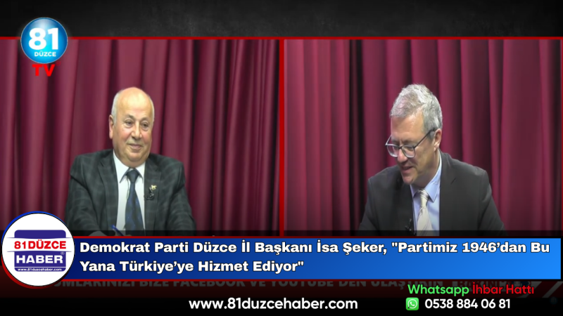 Demokrat Parti Düzce İl Başkanı İsa Şeker, 