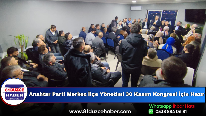 Anahtar Parti Merkez İlçe Yönetimi 30 Kasım Kongresi İçin Hazır