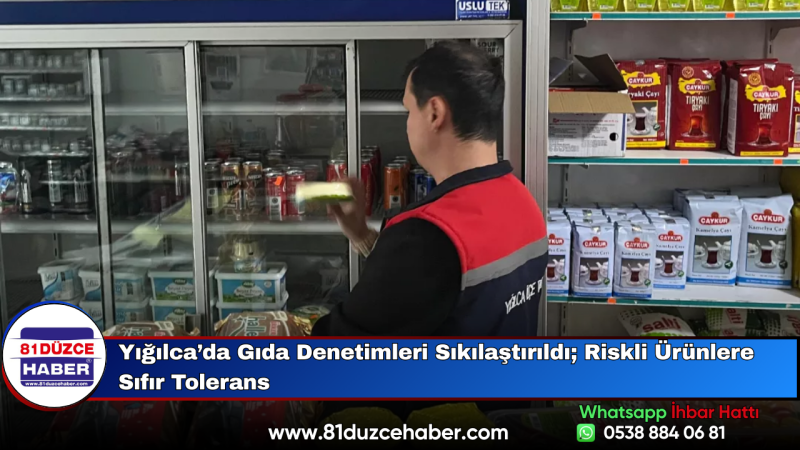 Yığılca’da Gıda Denetimleri Sıkılaştırıldı; Riskli Ürünlere Sıfır Tolerans