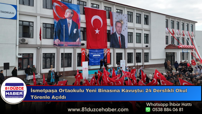İsmetpaşa Ortaokulu Yeni Binasına Kavuştu: 24 Derslikli Okul Törenle Açıldı