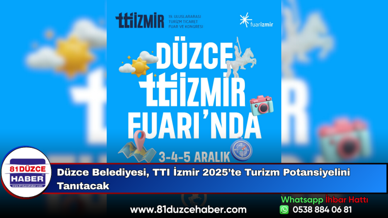 Düzce Belediyesi, TTI İzmir 2025’te Turizm Potansiyelini Tanıtacak