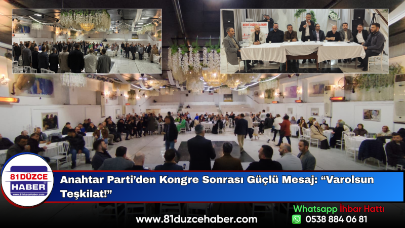 Anahtar Parti’den Kongre Sonrası Güçlü Mesaj: “Varolsun Teşkilat!”