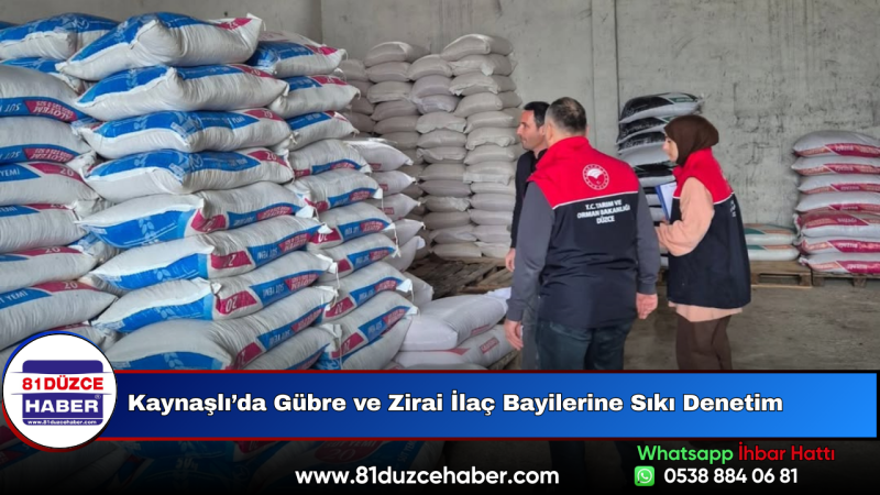 Kaynaşlı’da Gübre ve Zirai İlaç Bayilerine Sıkı Denetim